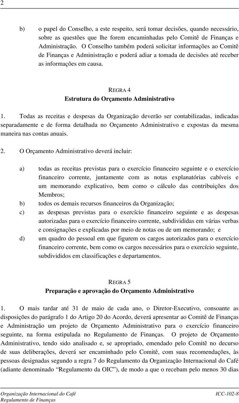 REGRA 4 Estrutura do Orçamento Administrativo 1.
