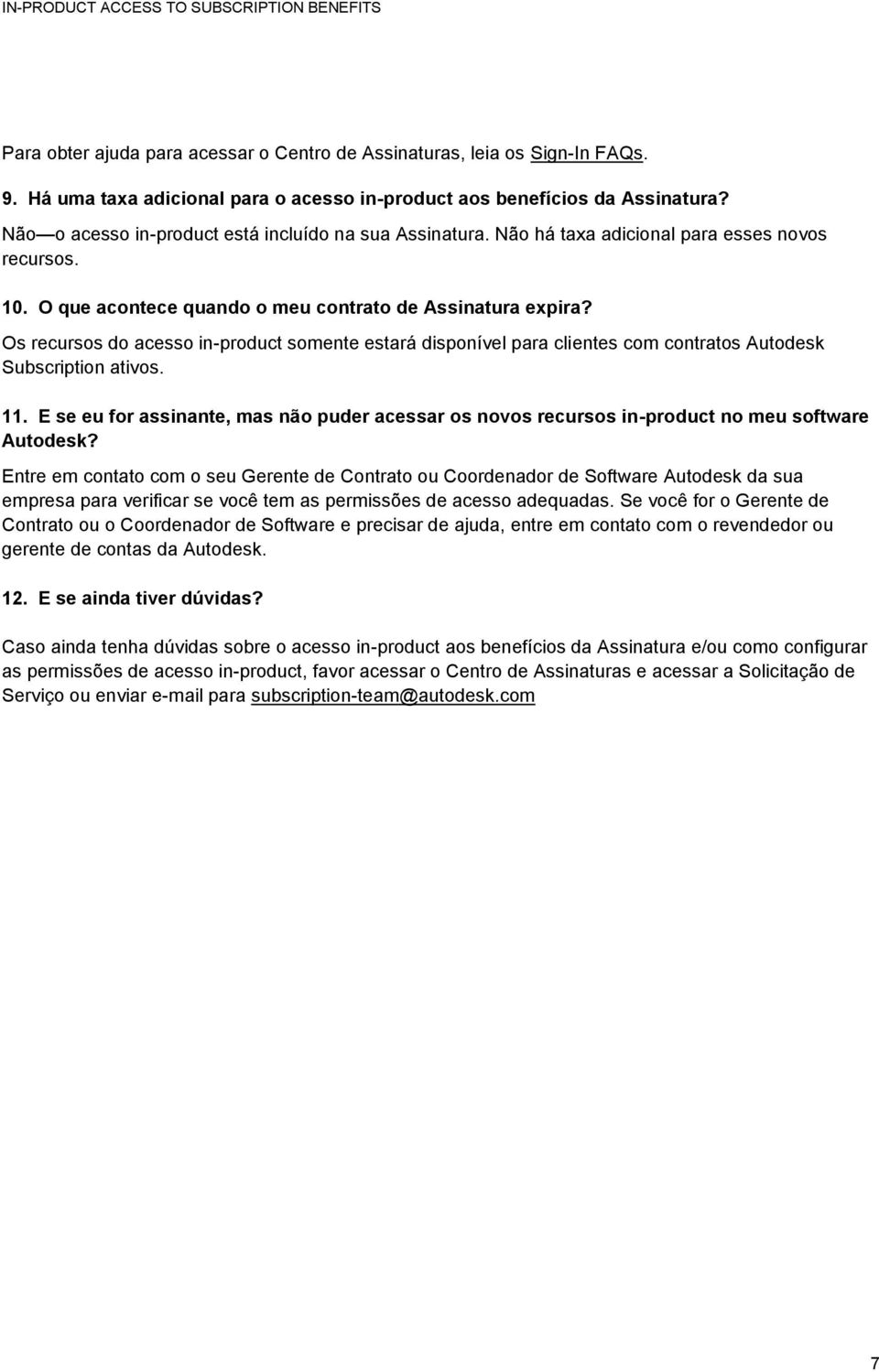 Os recursos do acesso in-product somente estará disponível para clientes com contratos Autodesk Subscription ativos. 11.