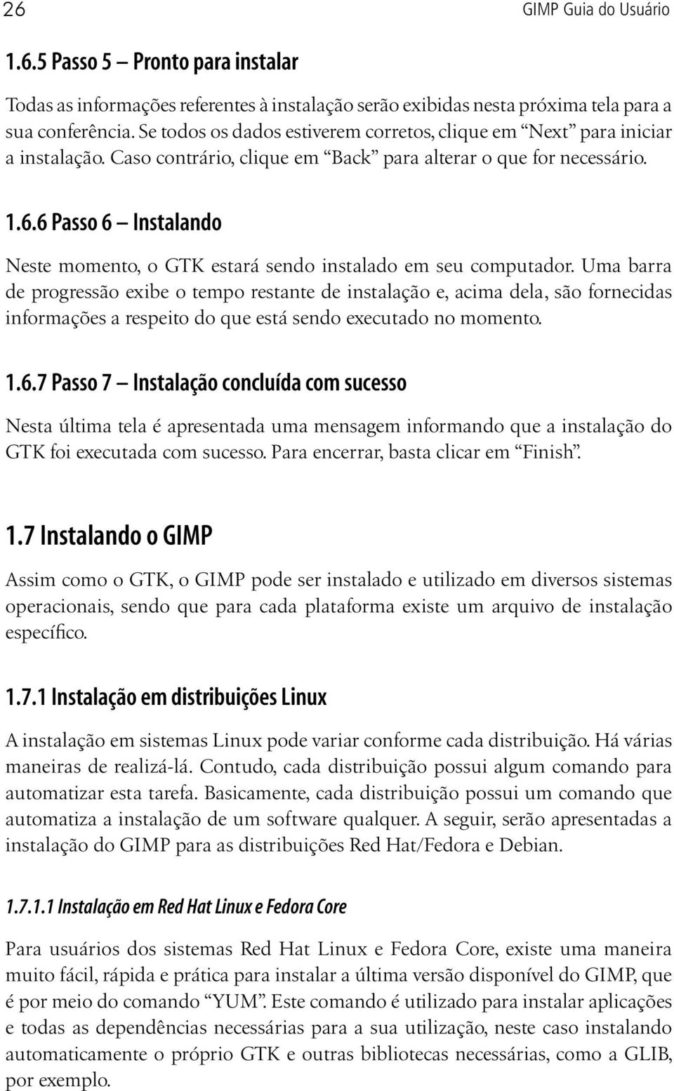 6 Passo 6 Instalando Neste momento, o GTK estará sendo instalado em seu computador.