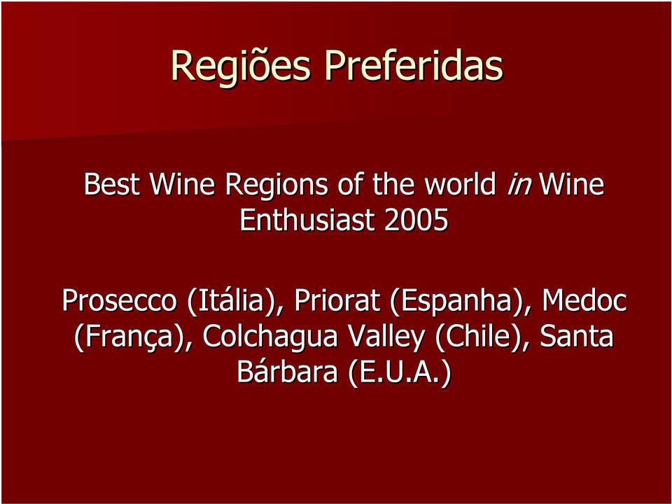 (Itália), Priorat (Espanha), Medoc (França),