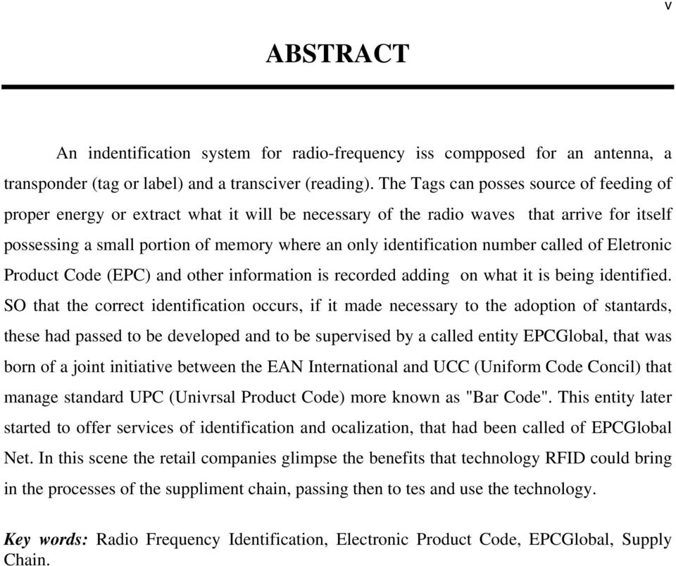 number called of Eletronic Product Code (EPC) and other information is recorded adding on what it is being identified.