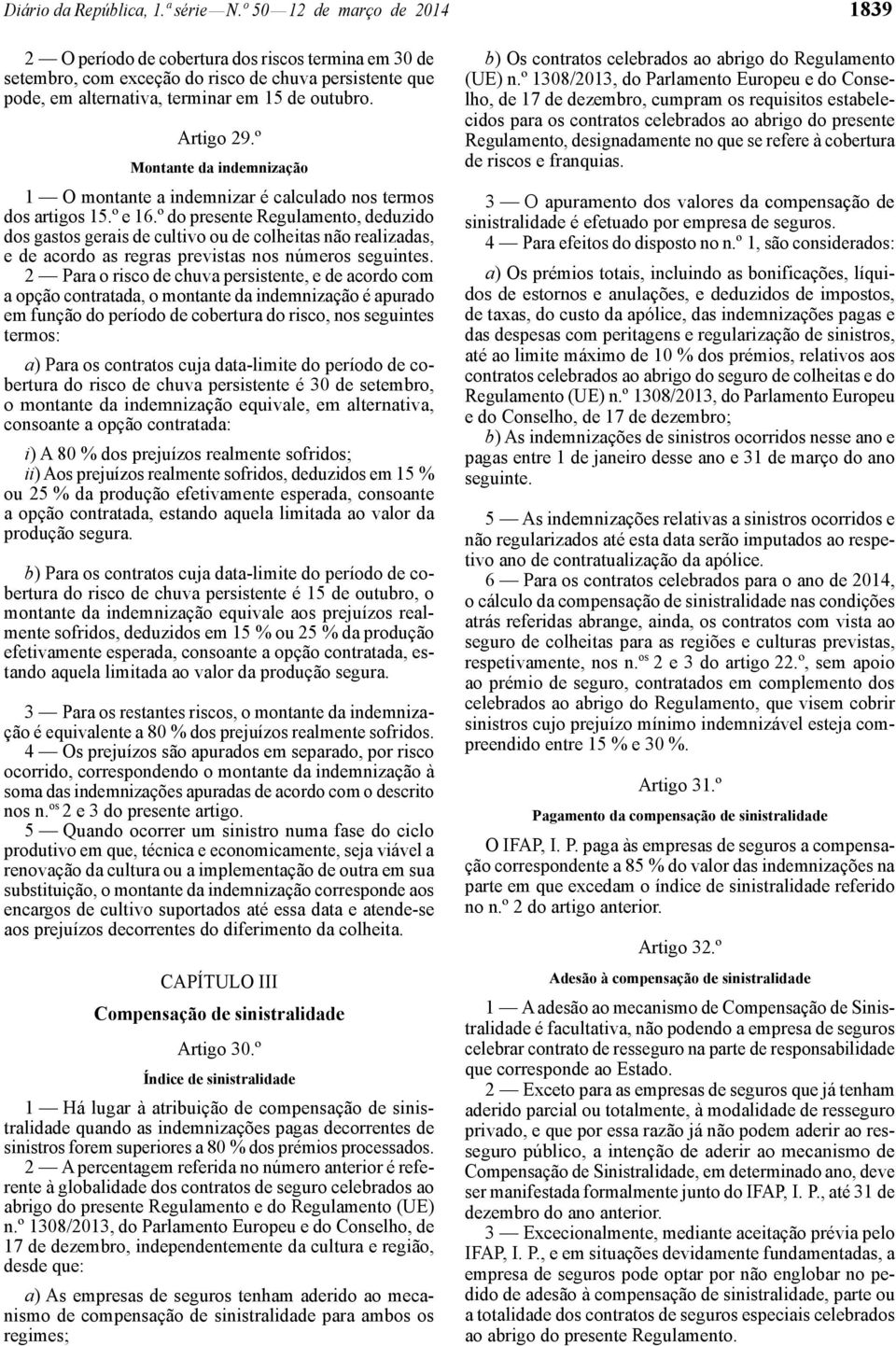 º Montante da indemnização 1 O montante a indemnizar é calculado nos termos dos artigos 15.º e 16.