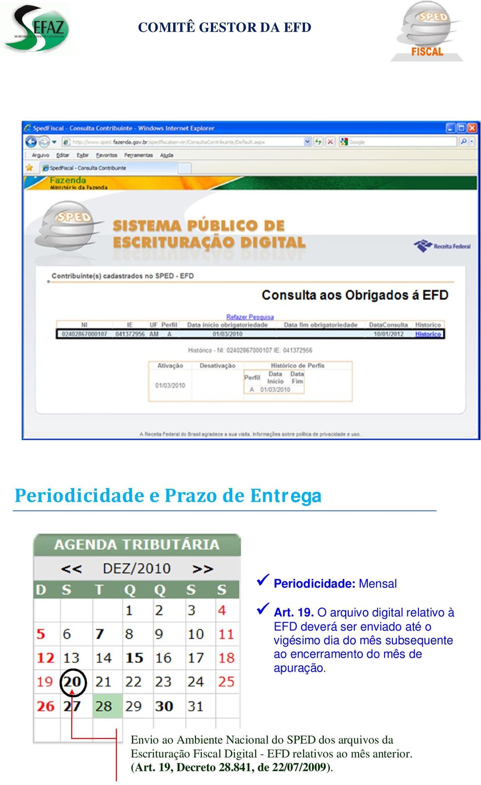 subsequente ao encerramento do mês de apuração.