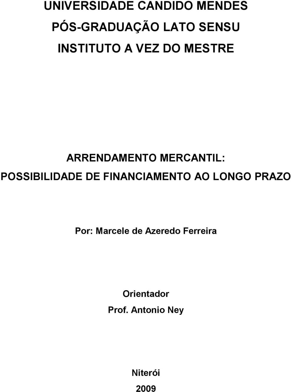 POSSIBILIDADE DE FINANCIAMENTO AO LONGO PRAZO Por: