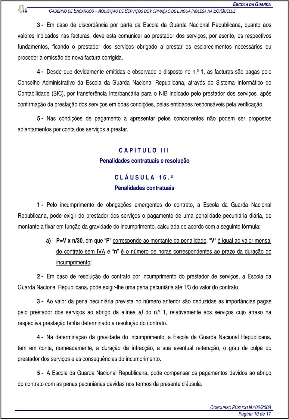 4 - Desde que devidamente emitidas e observado o disposto no n.