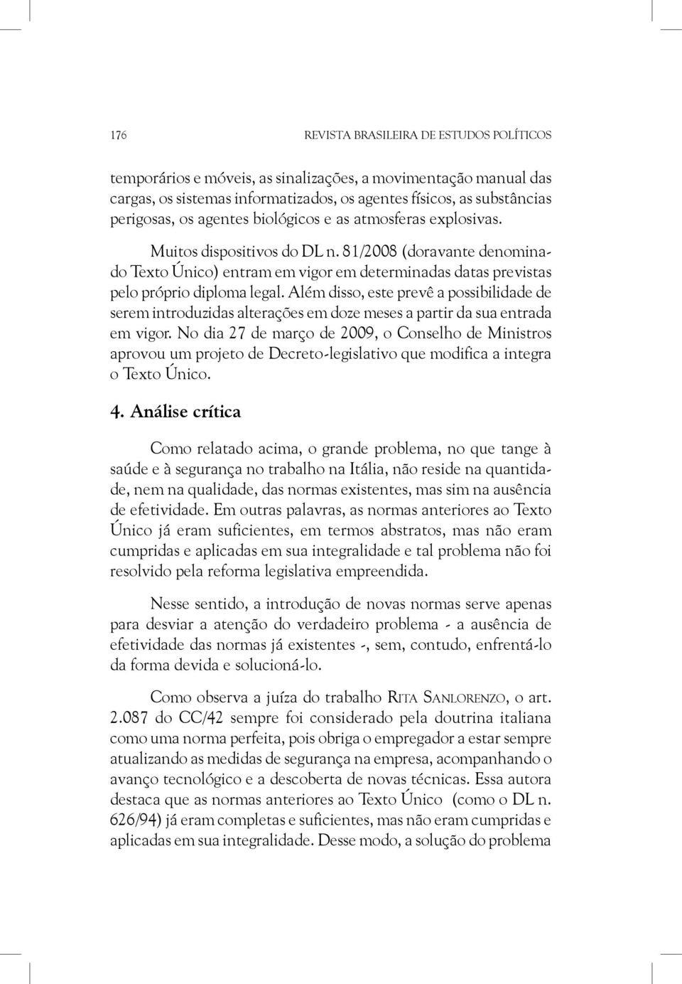 Além disso, este prevê a possibilidade de serem introduzidas alterações em doze meses a partir da sua entrada em vigor.