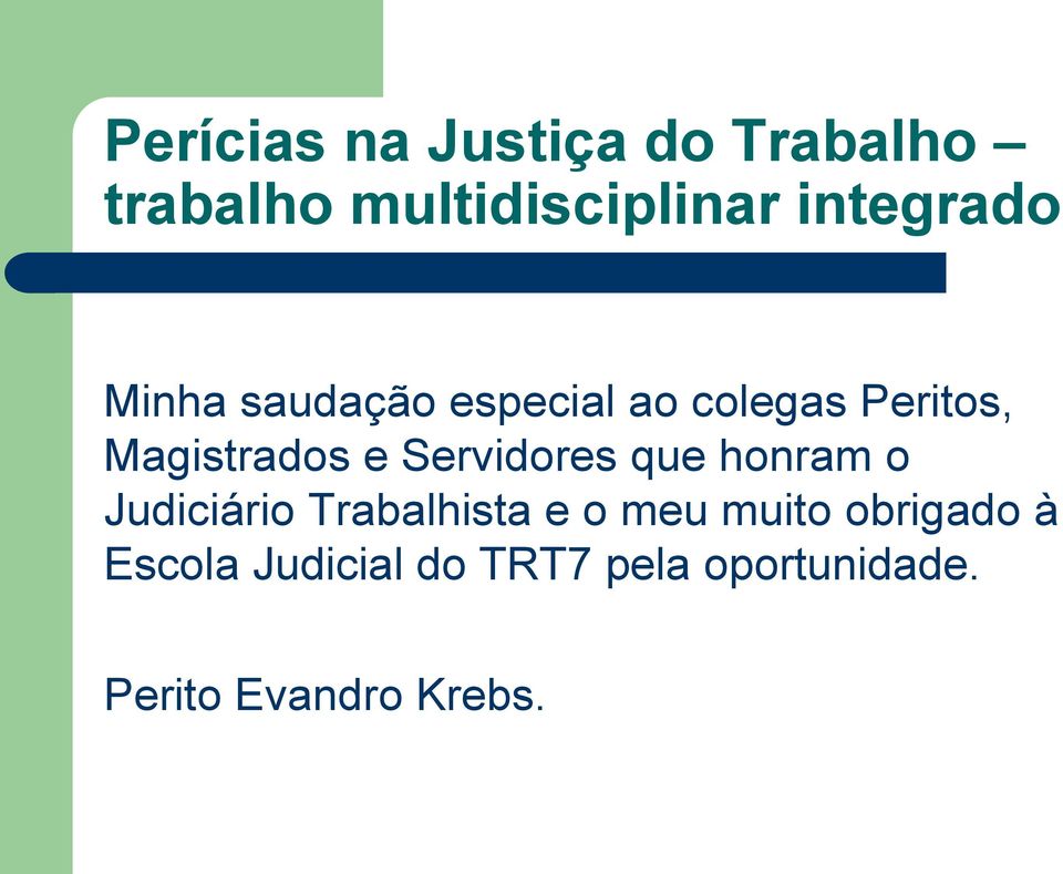 e Servidores que honram o Judiciário Trabalhista e o meu muito