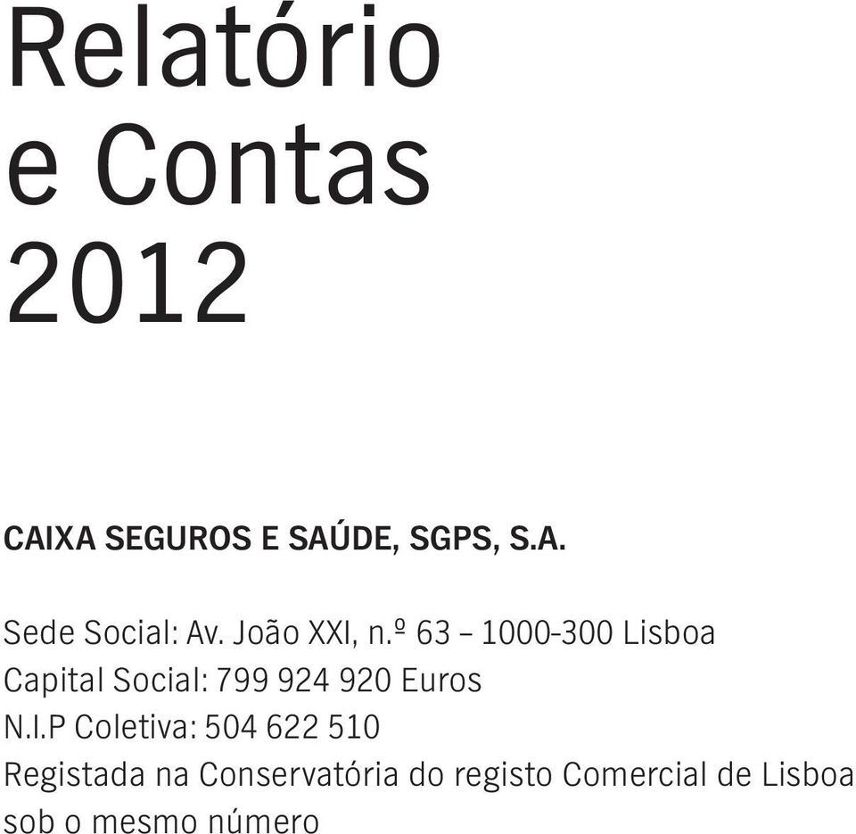 º 63 1000-300 Lisboa Capital Social: 799 924 920 Euros N.I.