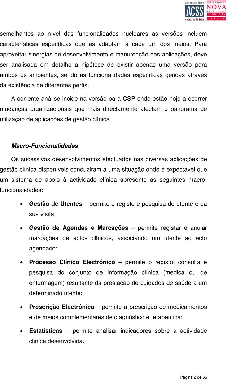 específicas geridas através da existência de diferentes perfis.