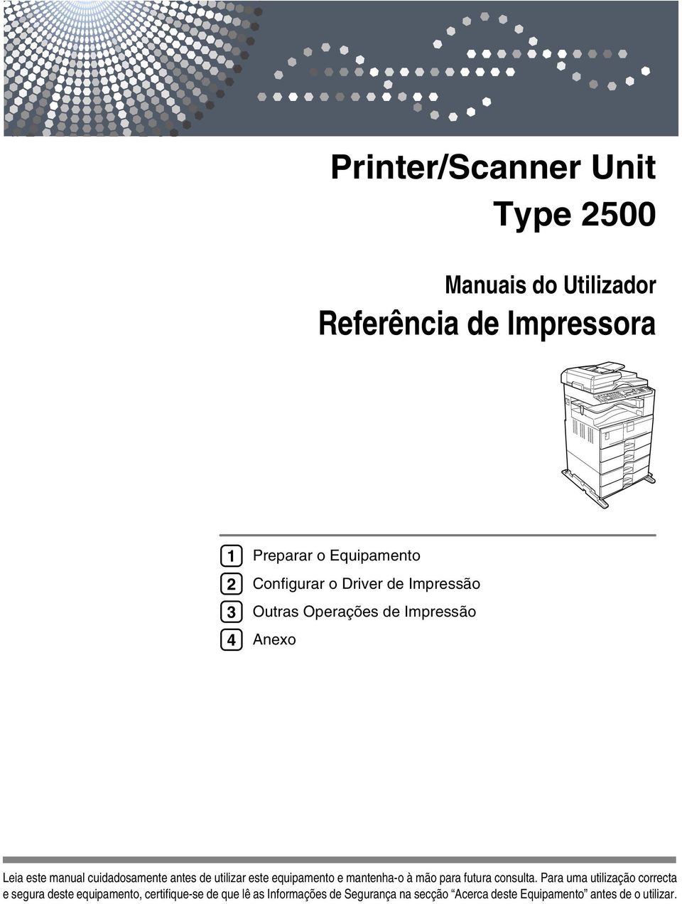 utilizar este equipamento e mantenha-o à mão para futura consulta.