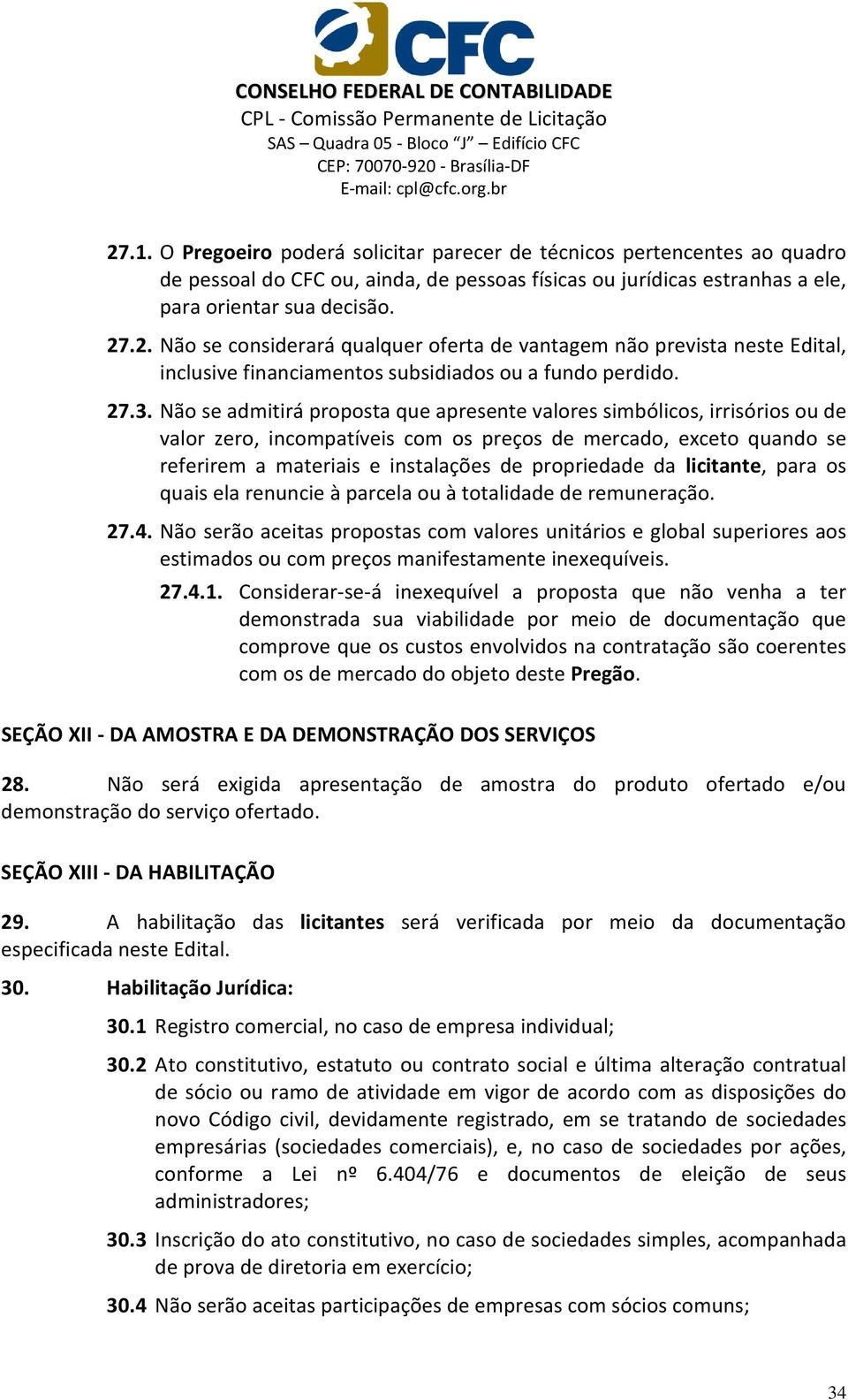 propriedade da licitante, para os quais ela renuncie à parcela ou à totalidade de remuneração. 27.4.