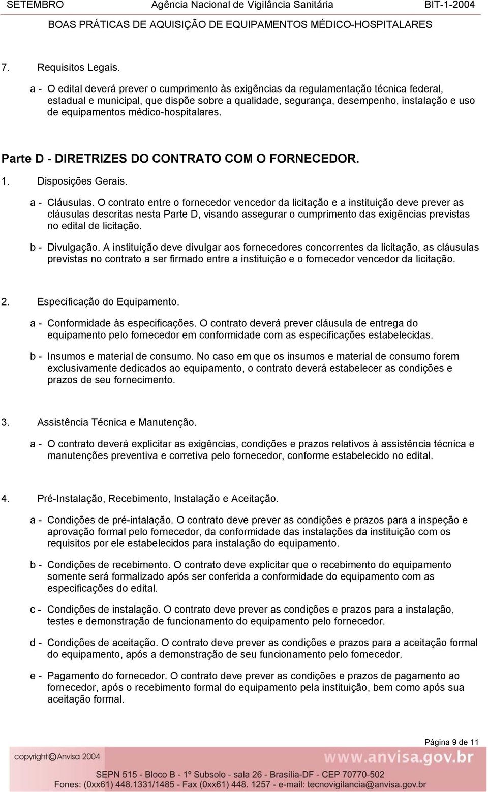 médico-hospitalares. Parte D - DIRETRIZES DO CONTRATO COM O FORNECEDOR. 1. Disposições Gerais. a - Cláusulas.