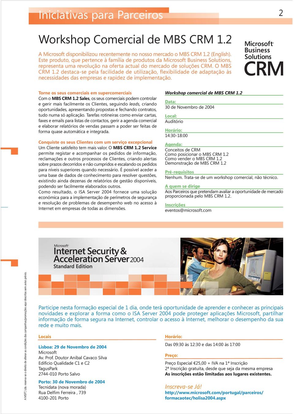 2 destaca-se pela facilidade de utilização, flexibilidade de adaptação às necessidades das empresas e rapidez de implementação. Torne os seus comerciais em supercomerciais Com o MBS CRM 1.