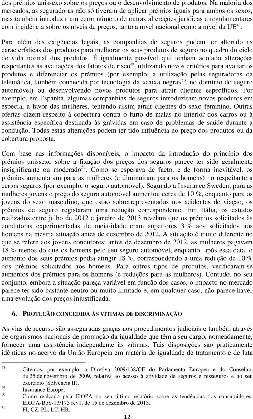 incidência sobre os níveis de preços, tanto a nível nacional como a nível da UE 48.