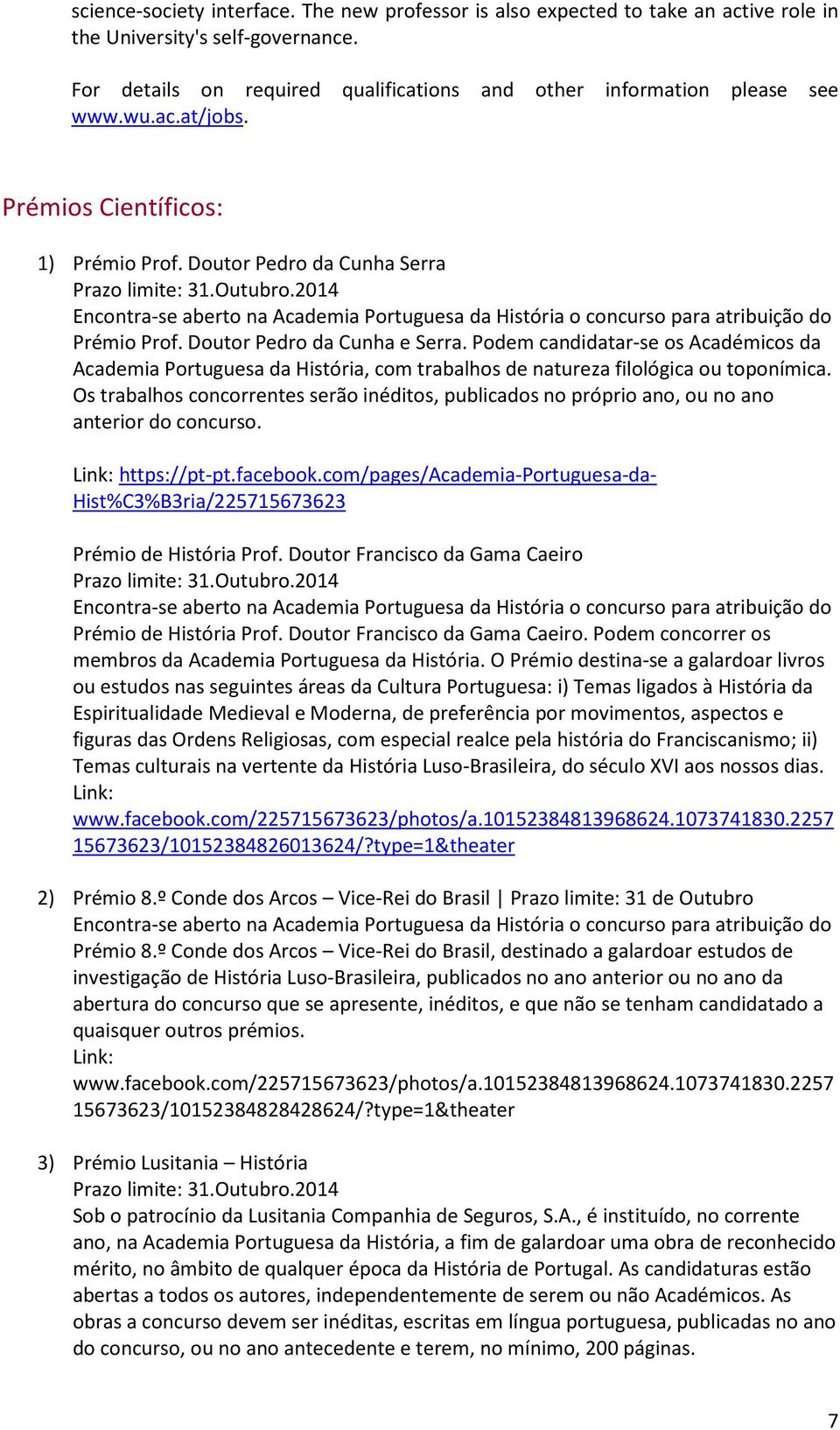 2014 Encontra-se aberto na Academia Portuguesa da História o concurso para atribuição do Prémio Prof. Doutor Pedro da Cunha e Serra.