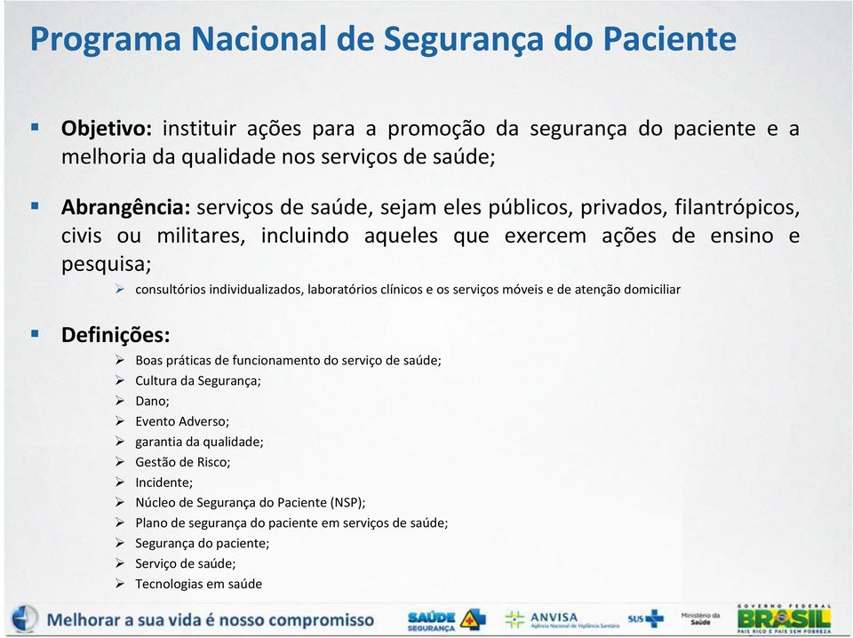 laboratórios clínicos e os serviços móveis e de atenção domiciliar Boas práticas de funcionamento do serviço de saúde; Cultura da Segurança; Dano; Evento Adverso; garantia da