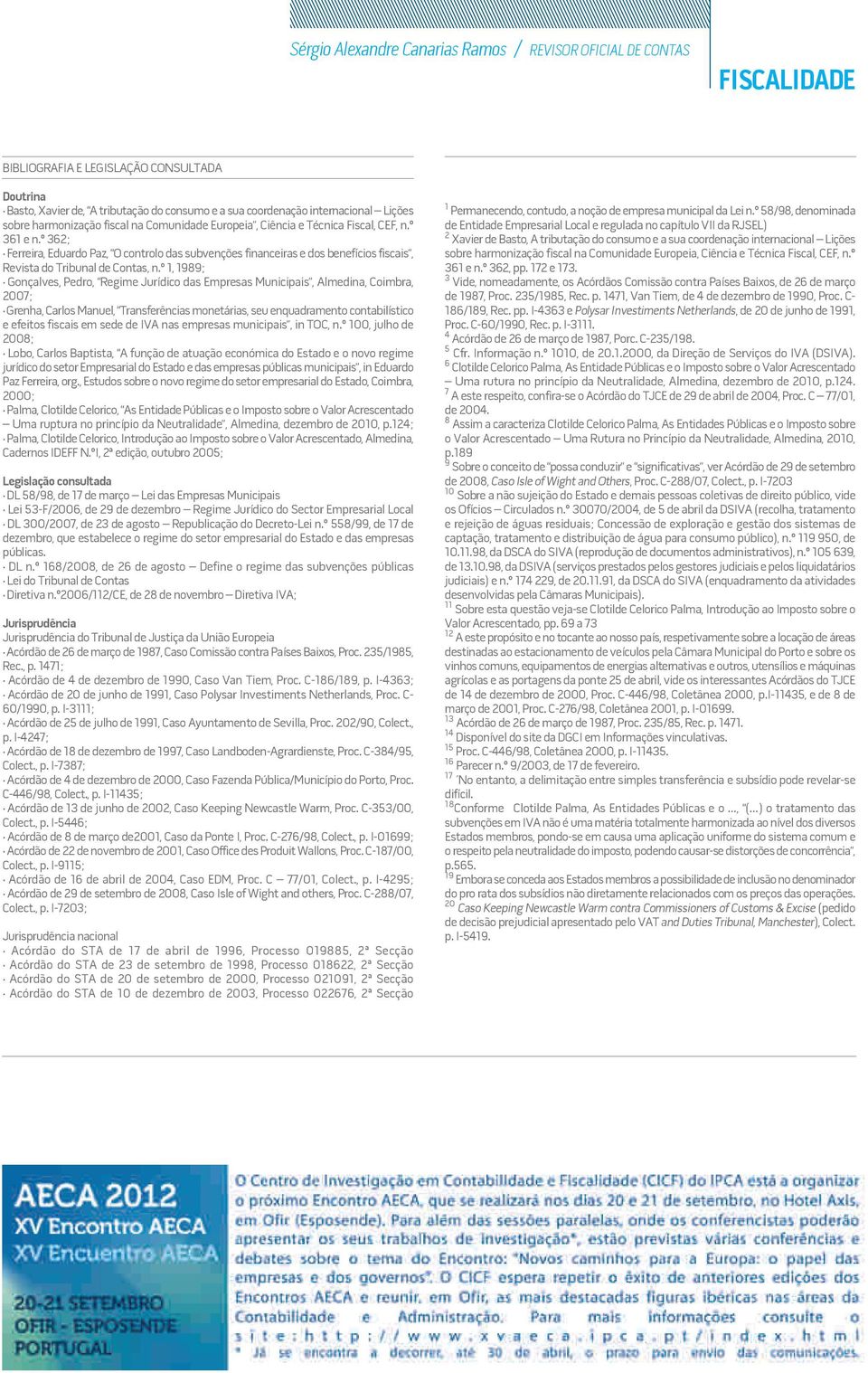 º 362; Ferreira, Eduardo Paz, O controlo das subvenções financeiras e dos benefícios fiscais, Revista do Tribunal de Contas, n.