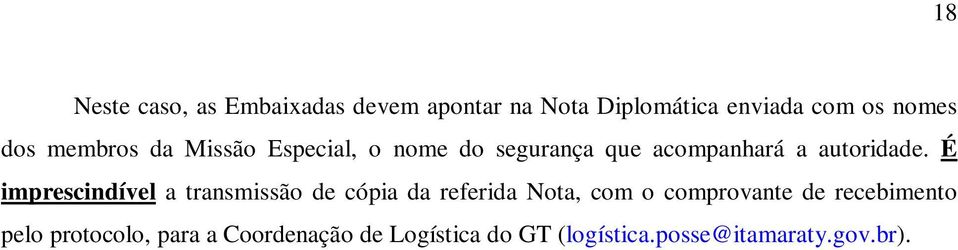 É imprescindível a transmissão de cópia da referida Nota, com o comprovante de