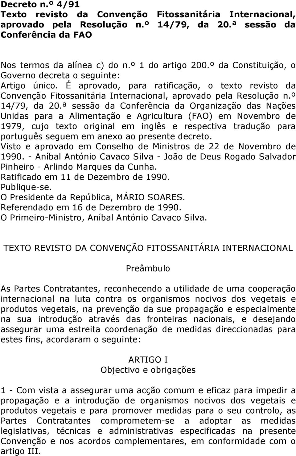ª sessão da Conferência da Organização das Nações Unidas para a Alimentação e Agricultura (FAO) em Novembro de 1979, cujo texto original em inglês e respectiva tradução para português seguem em anexo