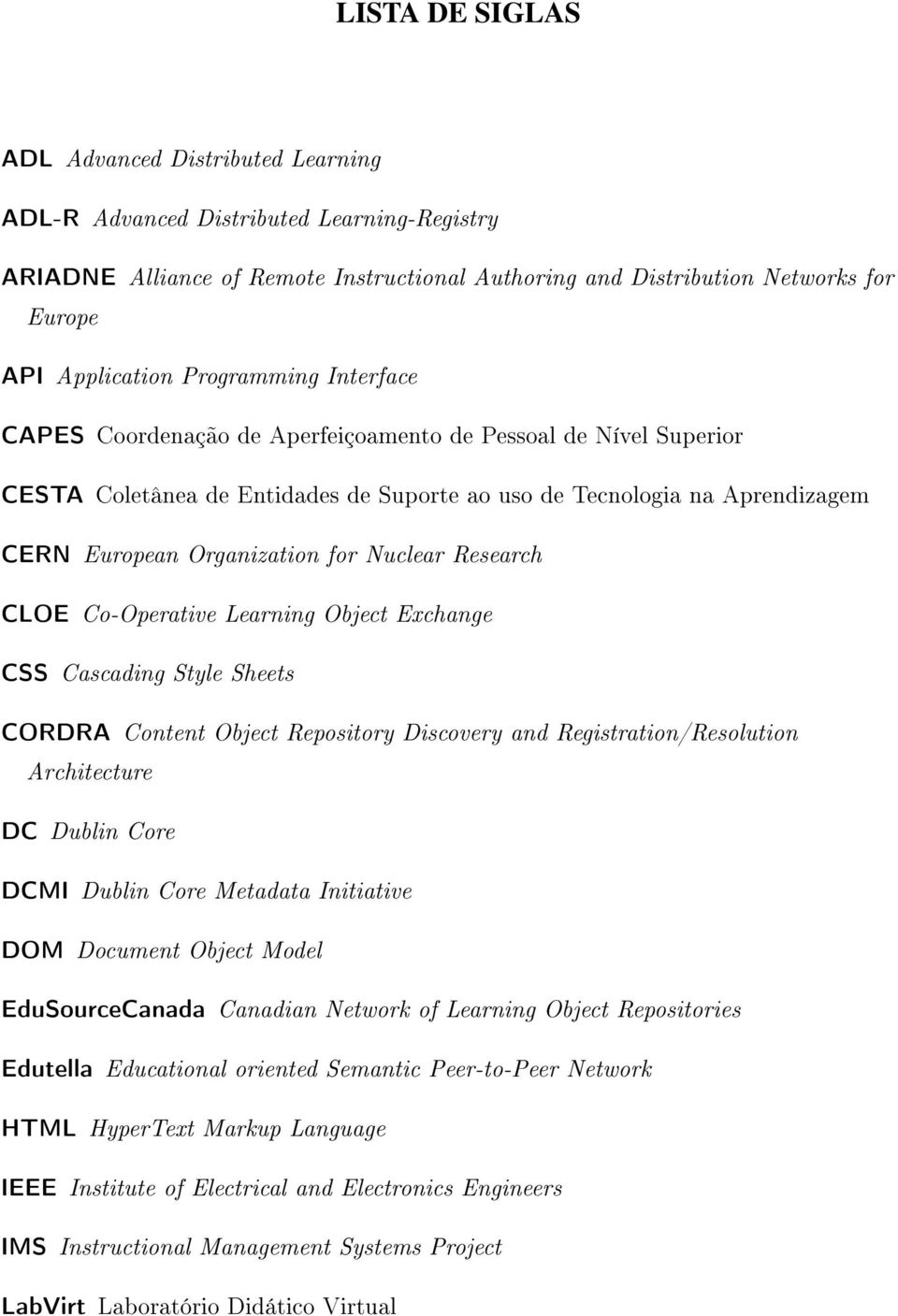 Nuclear Research CLOE Co-Operative Learning Object Exchange CSS Cascading Style Sheets CORDRA Content Object Repository Discovery and Registration/Resolution Architecture DC Dublin Core DCMI Dublin