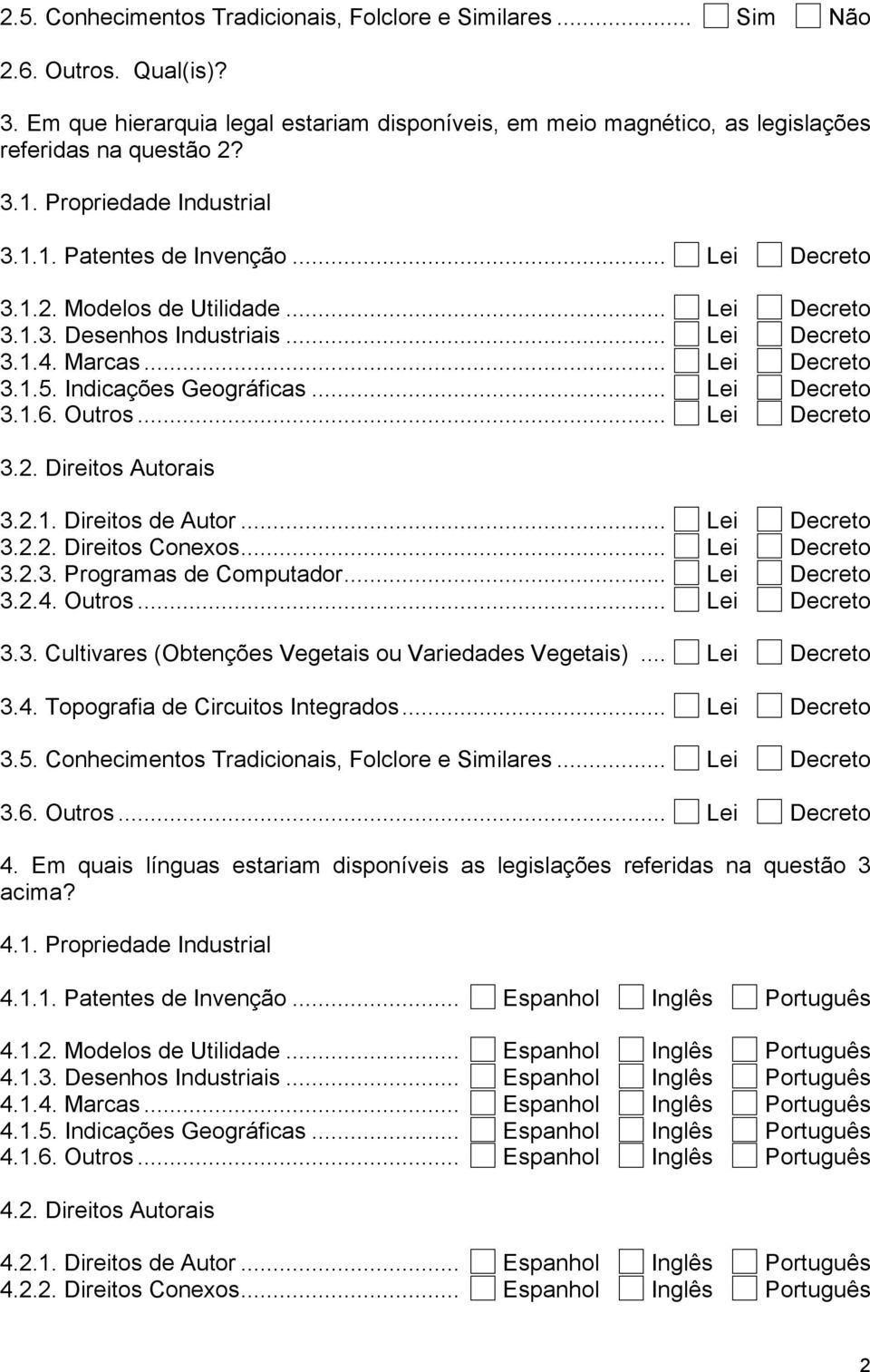 Indicações Geográficas... Lei Decreto 3.1.6. Outros... Lei Decreto 3.2. Direitos Autorais 3.2.1. Direitos de Autor... Lei Decreto 3.2.2. Direitos Conexos... Lei Decreto 3.2.3. Programas de Computador.