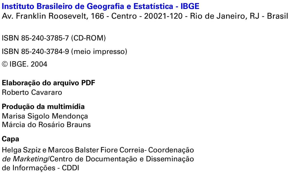 85-240-3784-9 (meio impresso) IBGE.