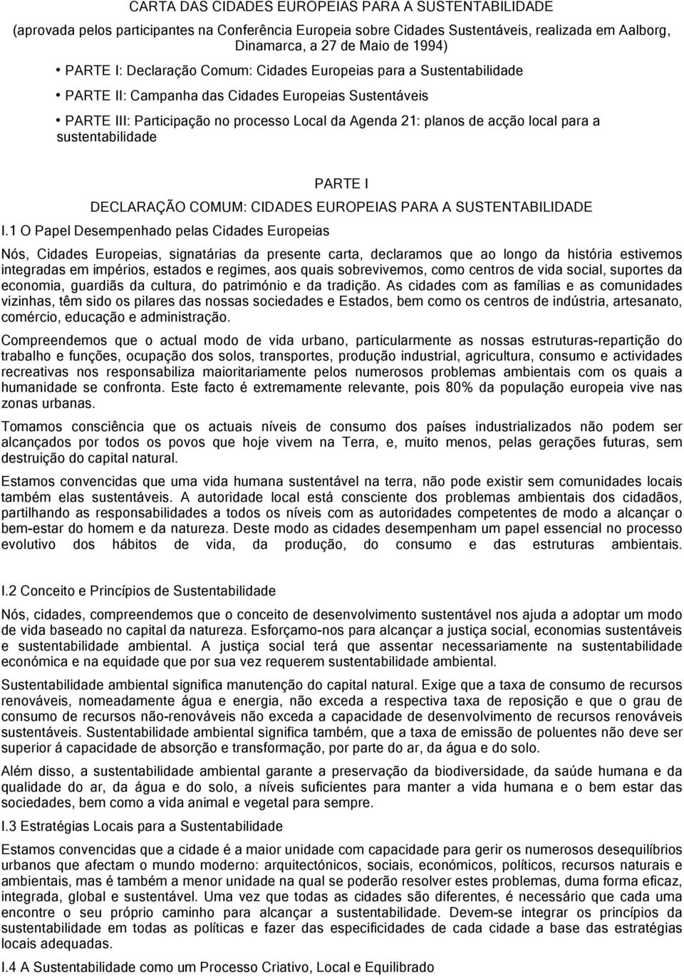 sustentabilidade PARTE I DECLARAÇÃO COMUM: CIDADES EUROPEIAS PARA A SUSTENTABILIDADE I.