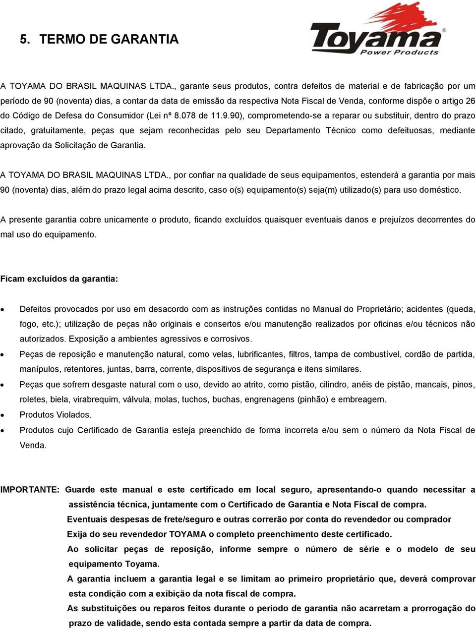 do Código de Defesa do Consumidor (Lei nº 8.078 de 11.9.