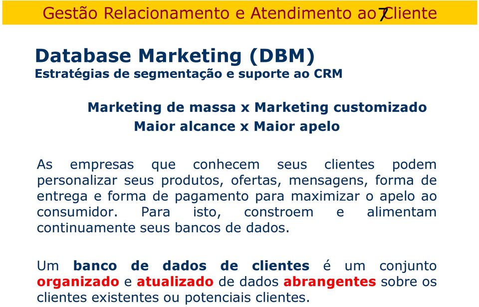 mensagens, forma de entrega e forma de pagamento para maximizar o apelo ao consumidor.