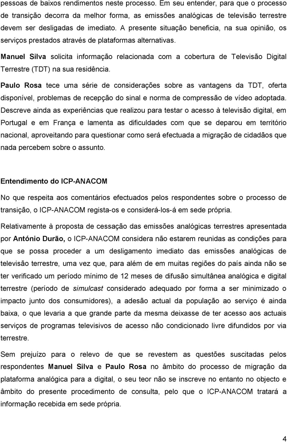 Manuel Silva solicita informação relacionada com a cobertura de Televisão Digital Terrestre (TDT) na sua residência.