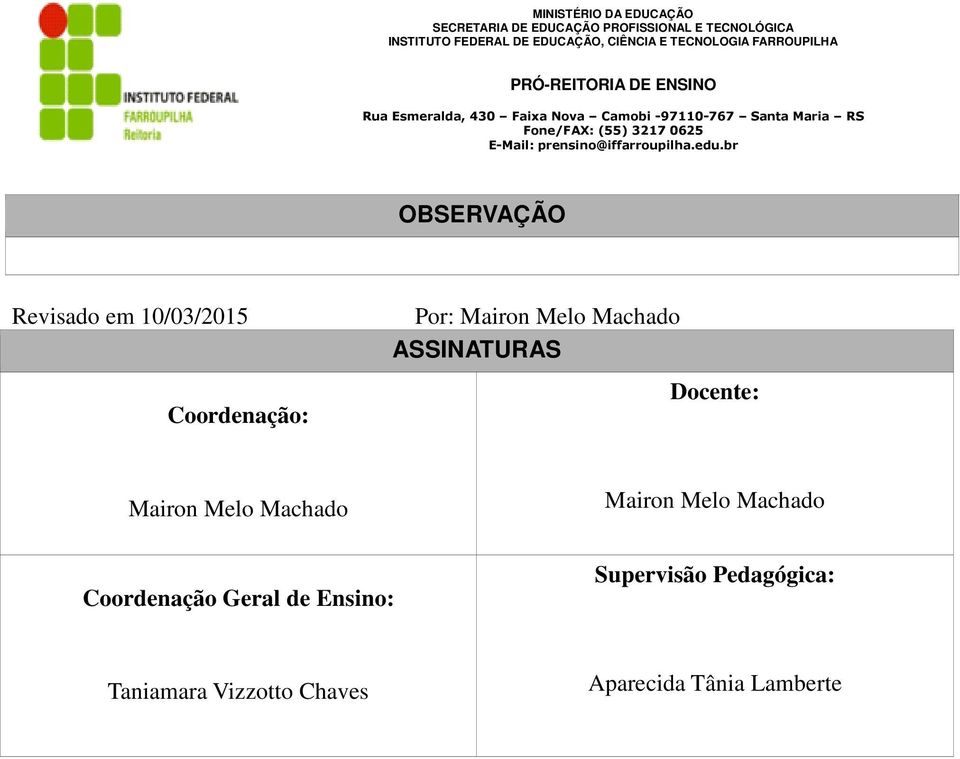 Mairon Melo Machado Coordenação Geral de Ensino: