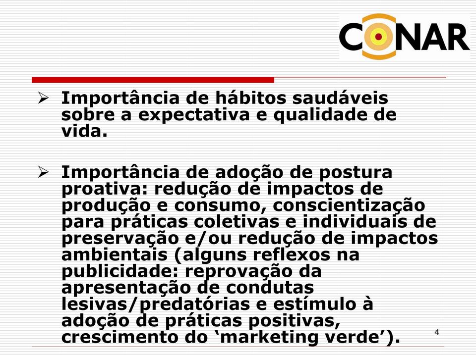 práticas coletivas e individuais de preservação e/ou redução de impactos ambientais (alguns reflexos na