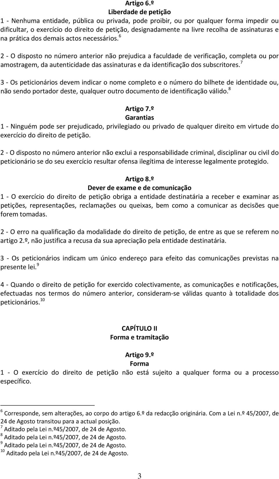 assinaturas e na prática dos demais actos necessários.