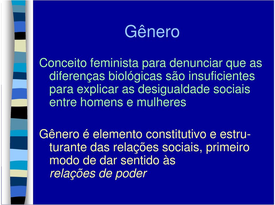 entre homens e mulheres Gênero é elemento constitutivo e