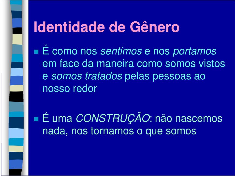 somos tratados pelas pessoas ao nosso redor É uma