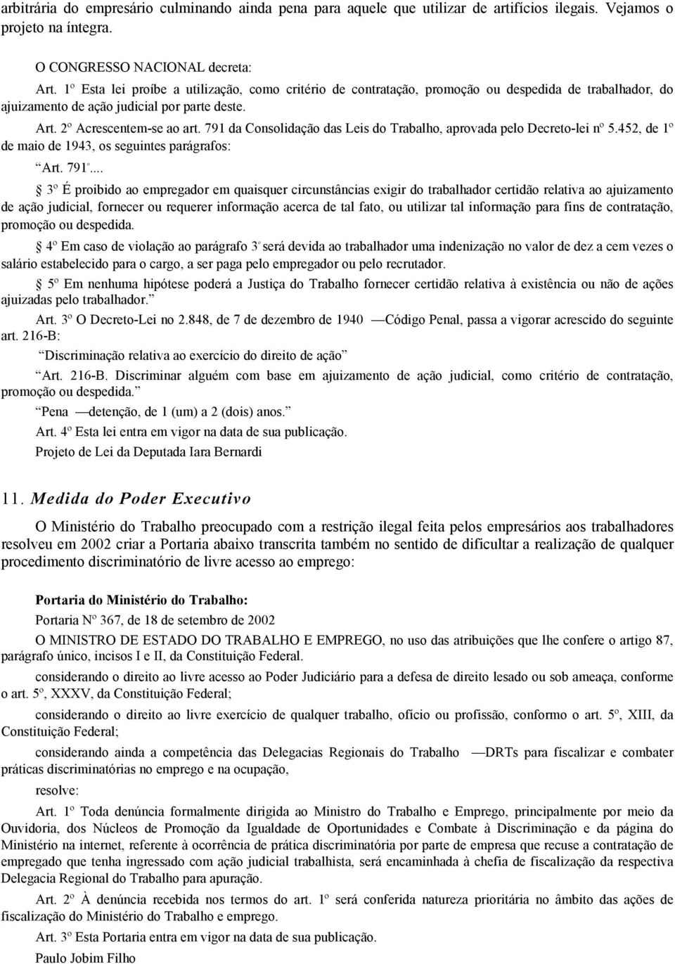 791 da Consolidação das Leis do Trabalho, aprovada pelo Decreto-lei nº 5.452, de 1º de maio de 1943, os seguintes parágrafos: Art. 791 º.