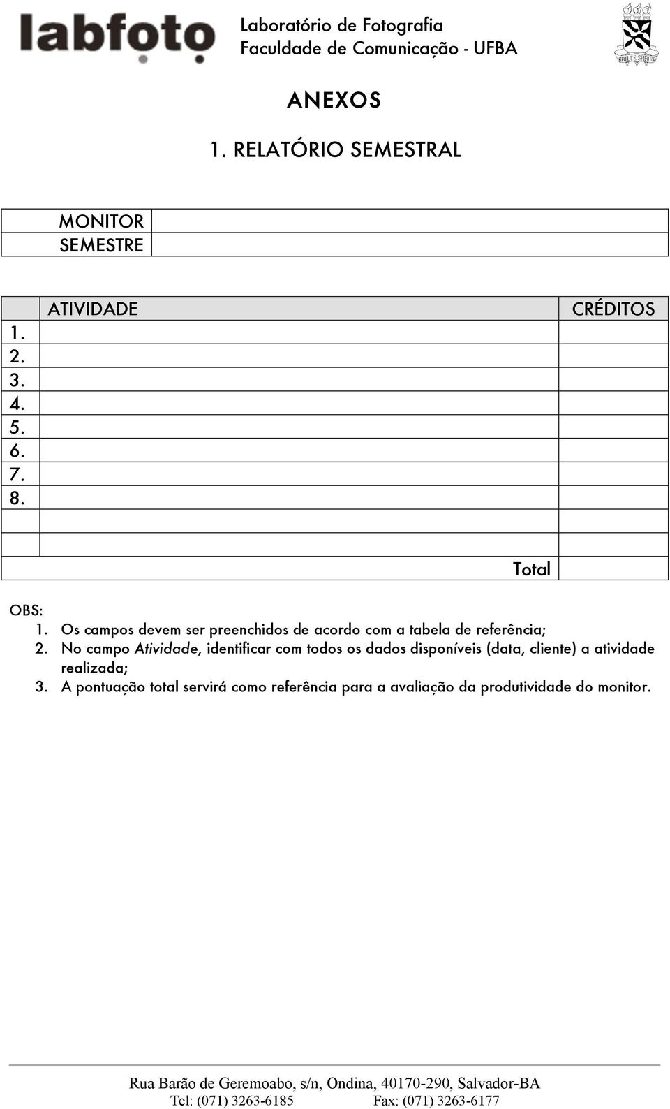 Os campos devem ser preenchidos de acordo com a tabela de referência; 2.