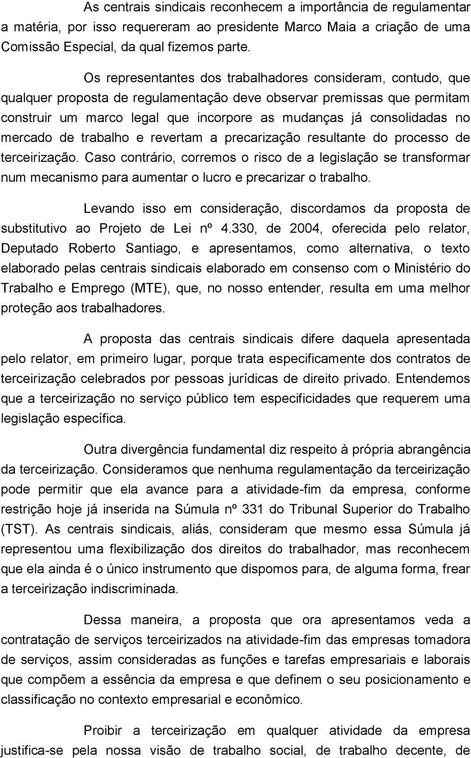 consolidadas no mercado de trabalho e revertam a precarização resultante do processo de terceirização.