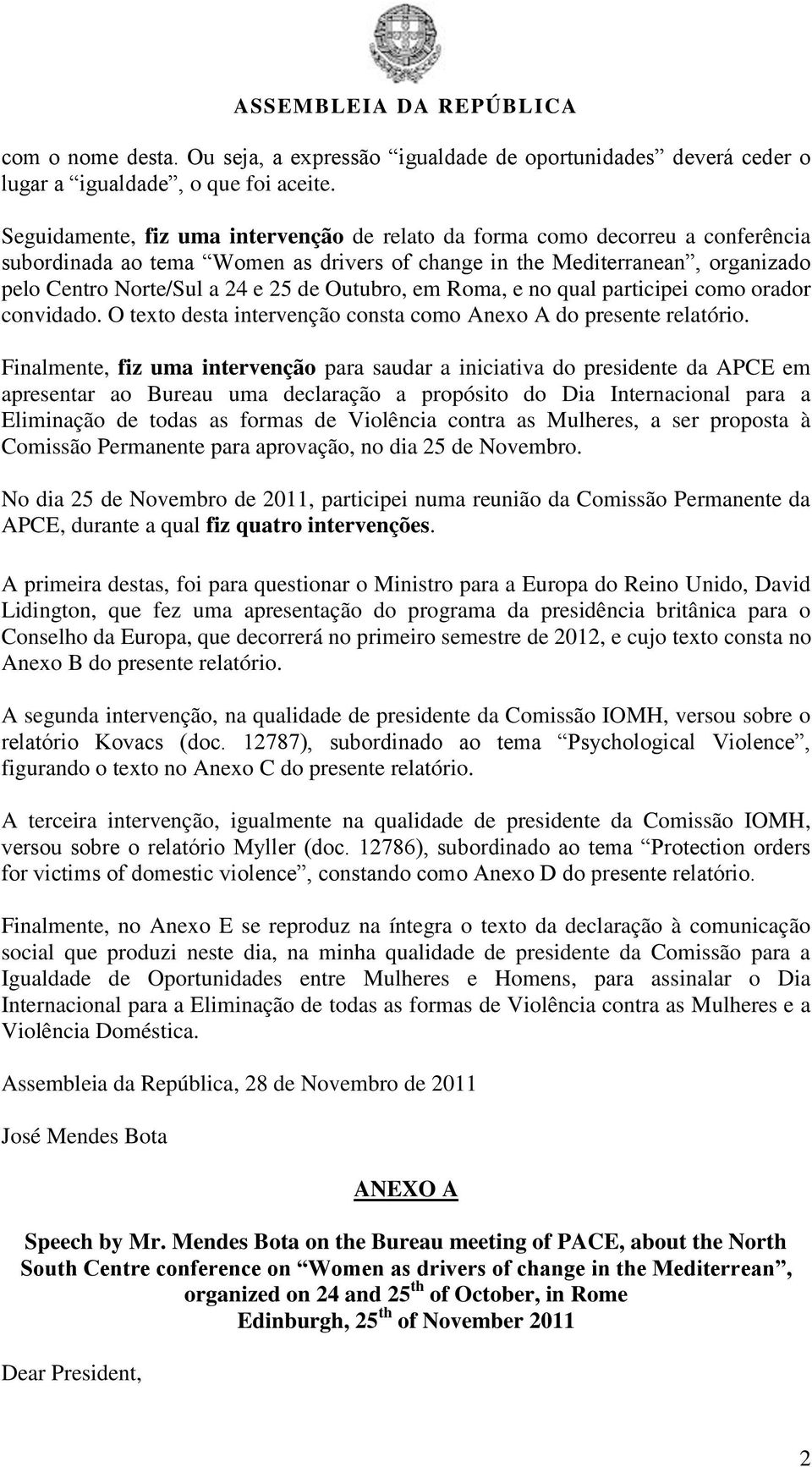 Outubro, em Roma, e no qual participei como orador convidado. O texto desta intervenção consta como Anexo A do presente relatório.