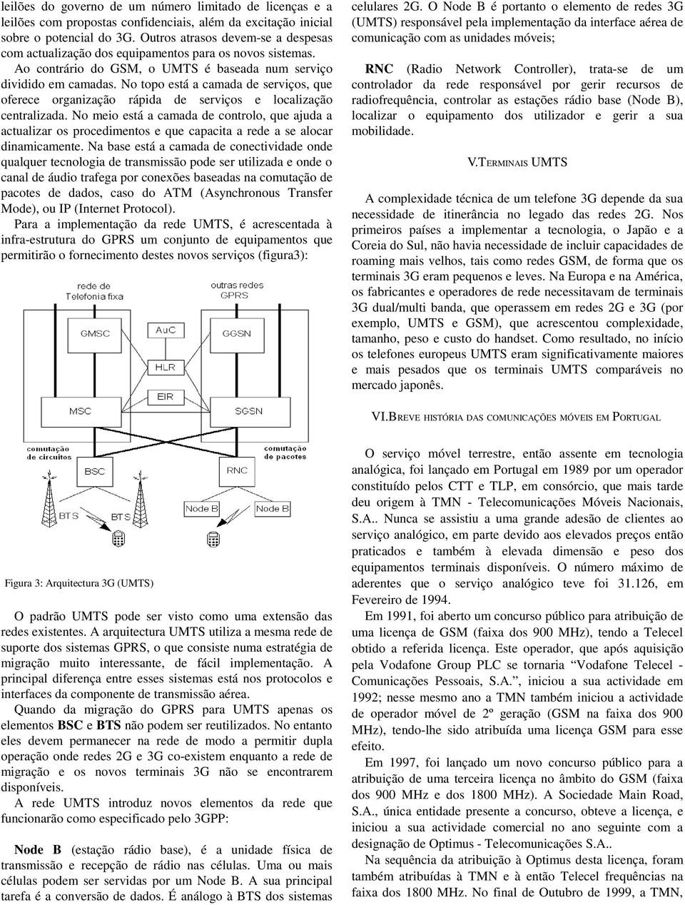 No topo está a camada de serviços, que oferece organização rápida de serviços e localização centralizada.