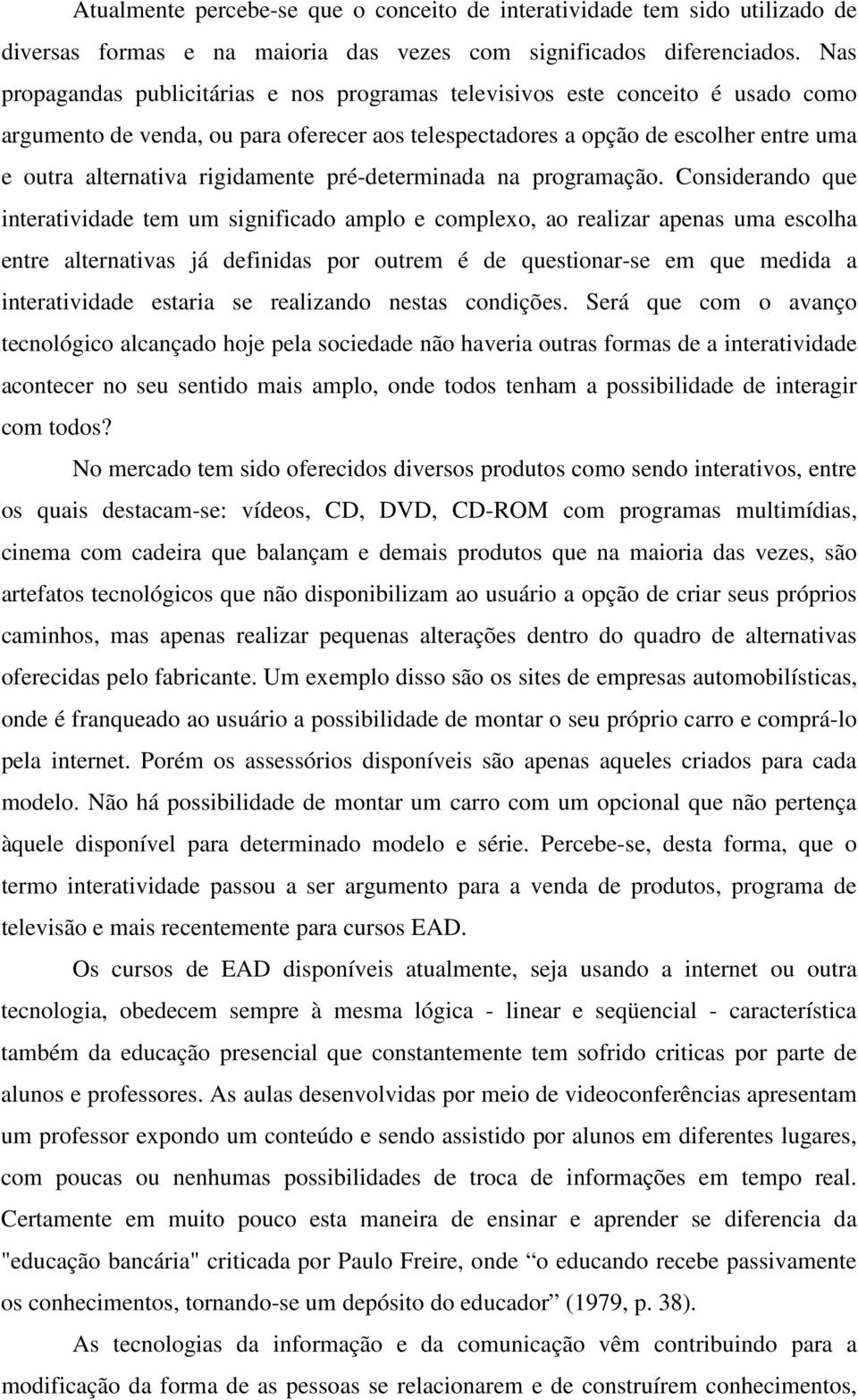 rigidamente pré-determinada na programação.