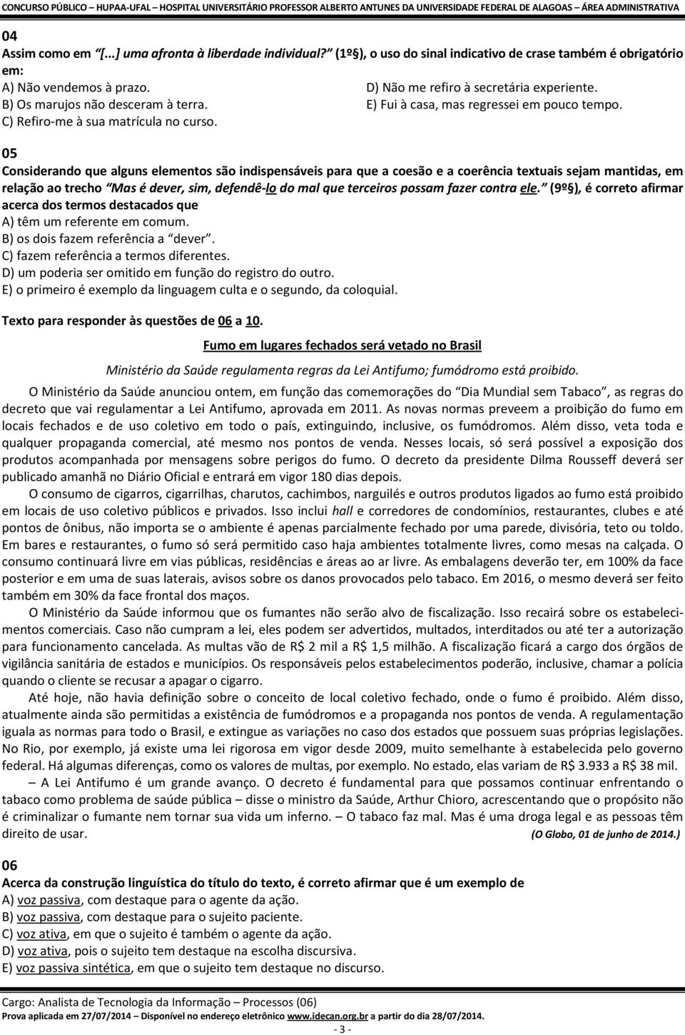 05 Considerando que alguns elementos são indispensáveis para que a coesão e a coerência textuais sejam mantidas, em relação ao trecho Mas é dever, sim, defendê-lo do mal que terceiros possam fazer