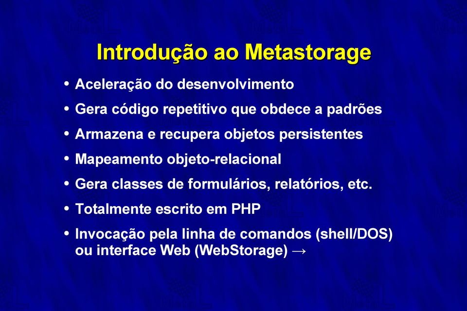 objeto-relacional Gera classes de formulários, relatórios, etc.