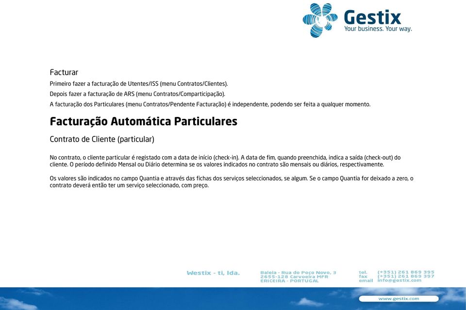 Facturação Automática Particulares Contrato de Cliente (particular) No contrato, o cliente particular é registado com a data de início (check-in).