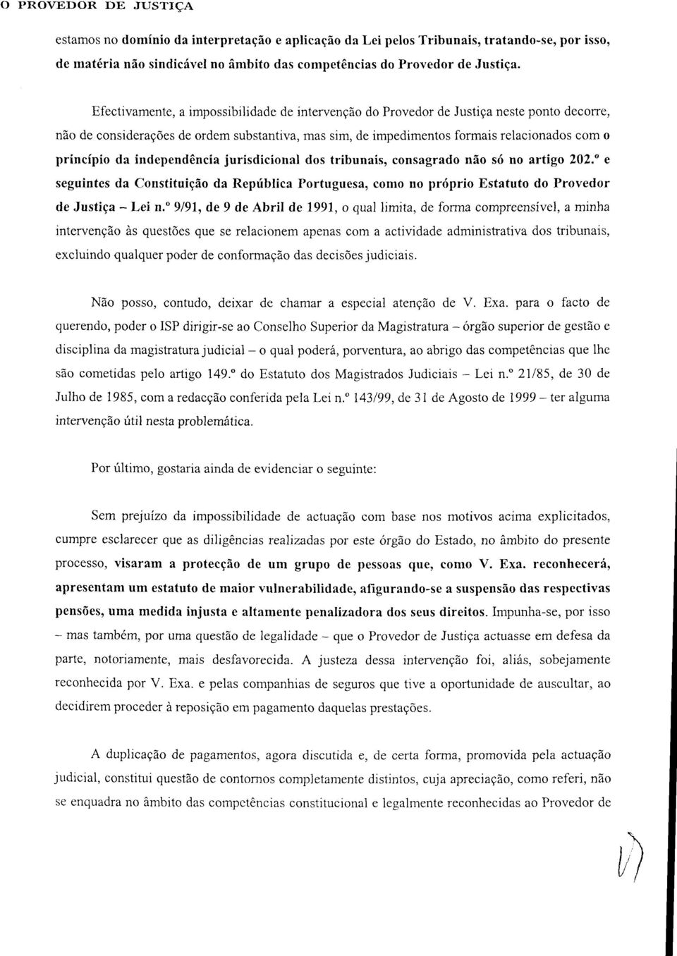 independência jurisdicional dos tribunais, consagrado não só no artigo 202.