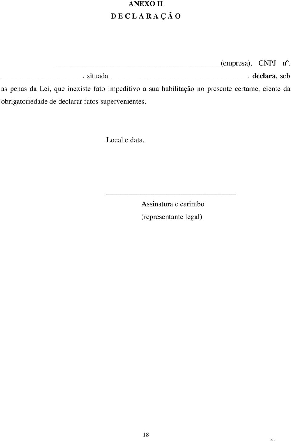 impeditivo a sua habilitação no presente certame, ciente da