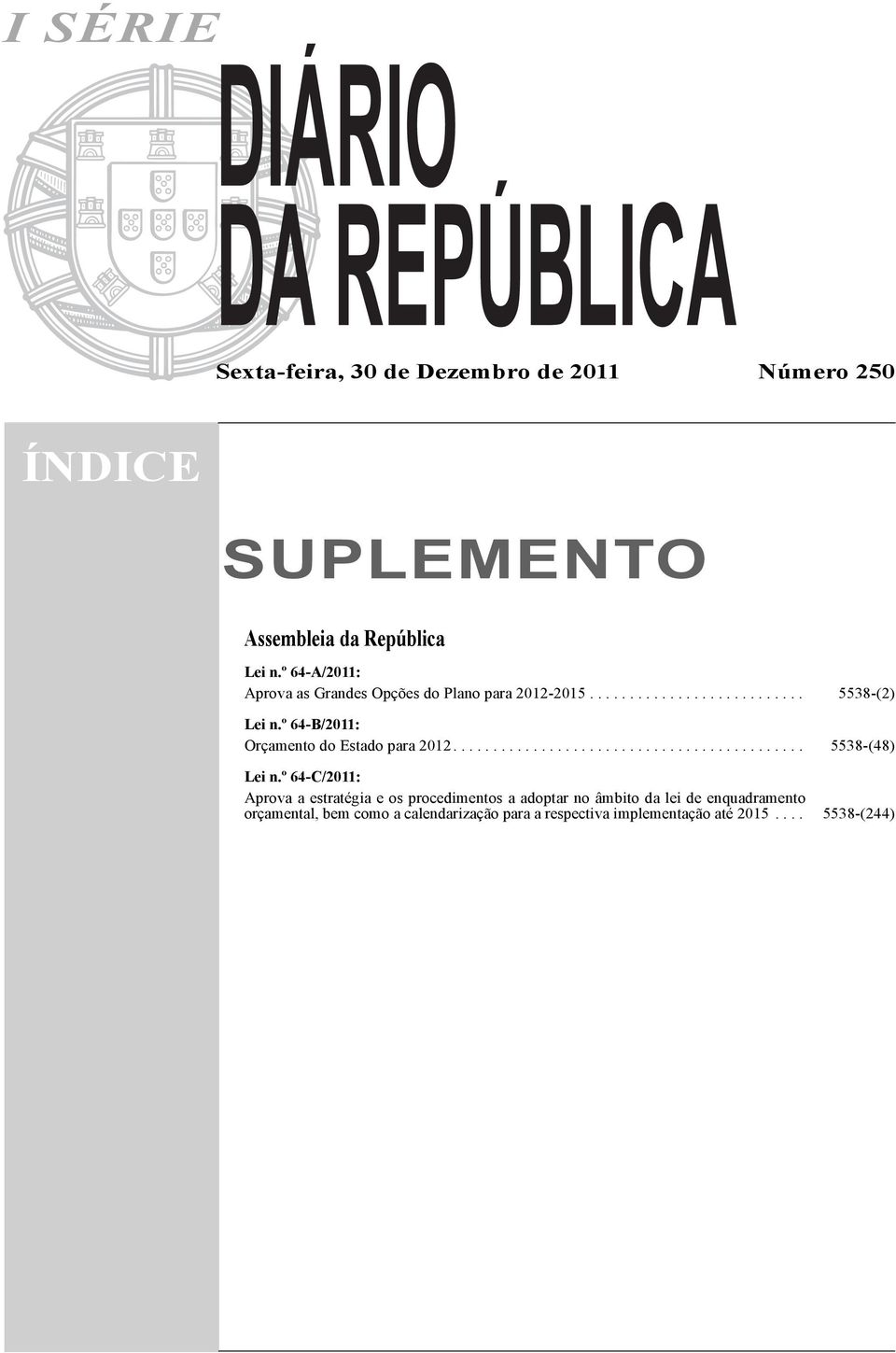 º 64-B/2011: Orçamento do Estado para 2012............................................ 5538-(48) Lei n.