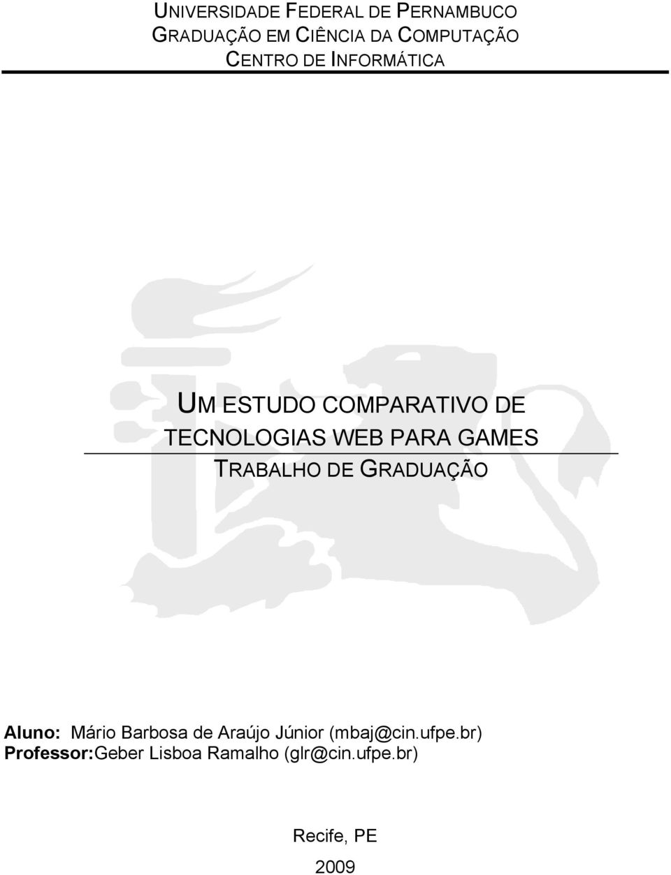 GAMES TRABALHO DE GRADUAÇÃO Aluno: Mário Barbosa de Araújo Júnior