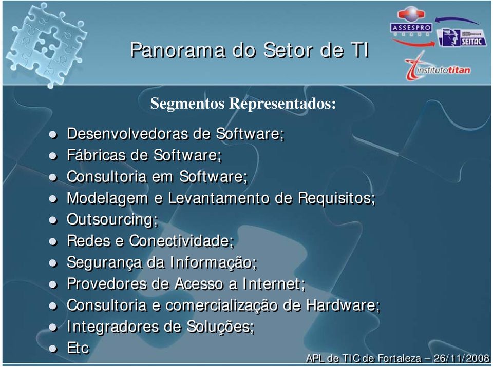 Requisitos; Outsourcing; Redes e Conectividade; Segurança da Informação;