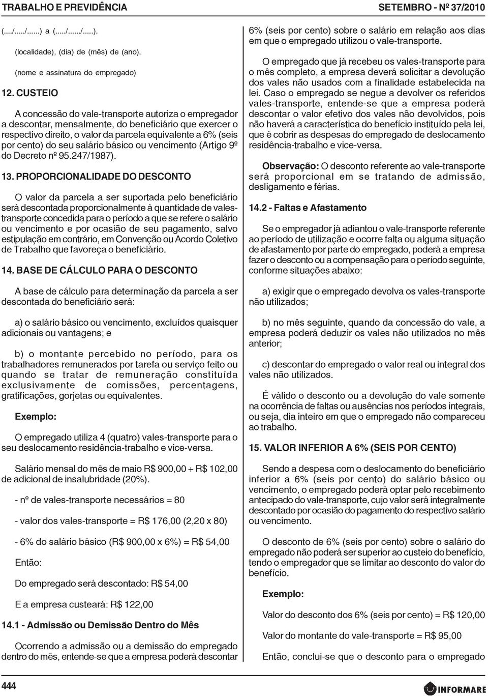 salário básico ou vencimento (Artigo 9º do Decreto nº 95.247/1987). 13.